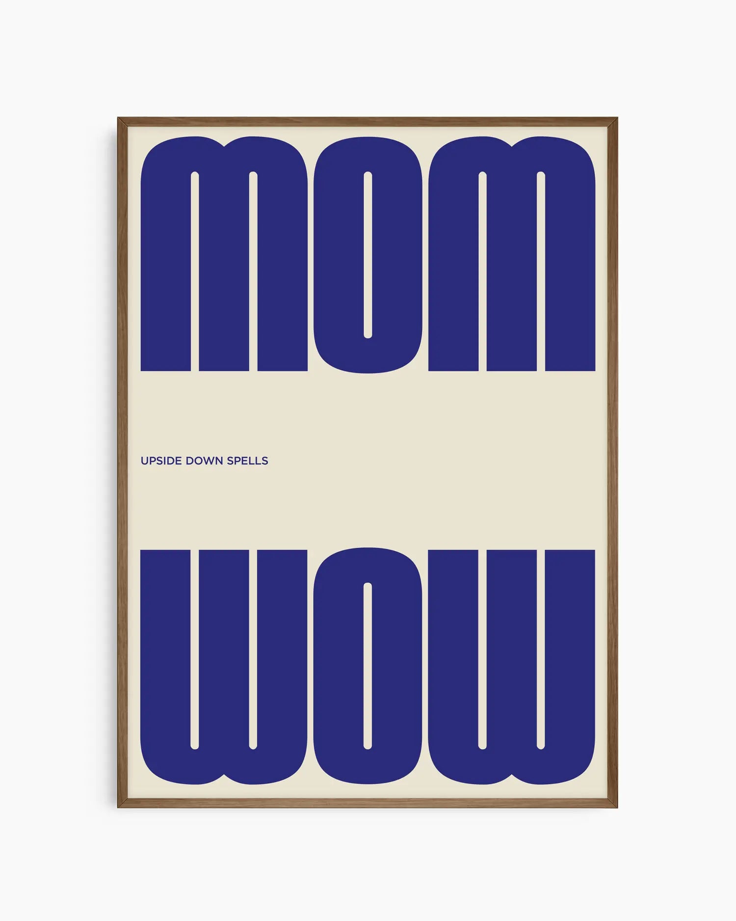 Poster with the blue text 'MOM upside down spells WOW' in a minimalistic design on a beige background, framed in a smoked oak wooden frame.
