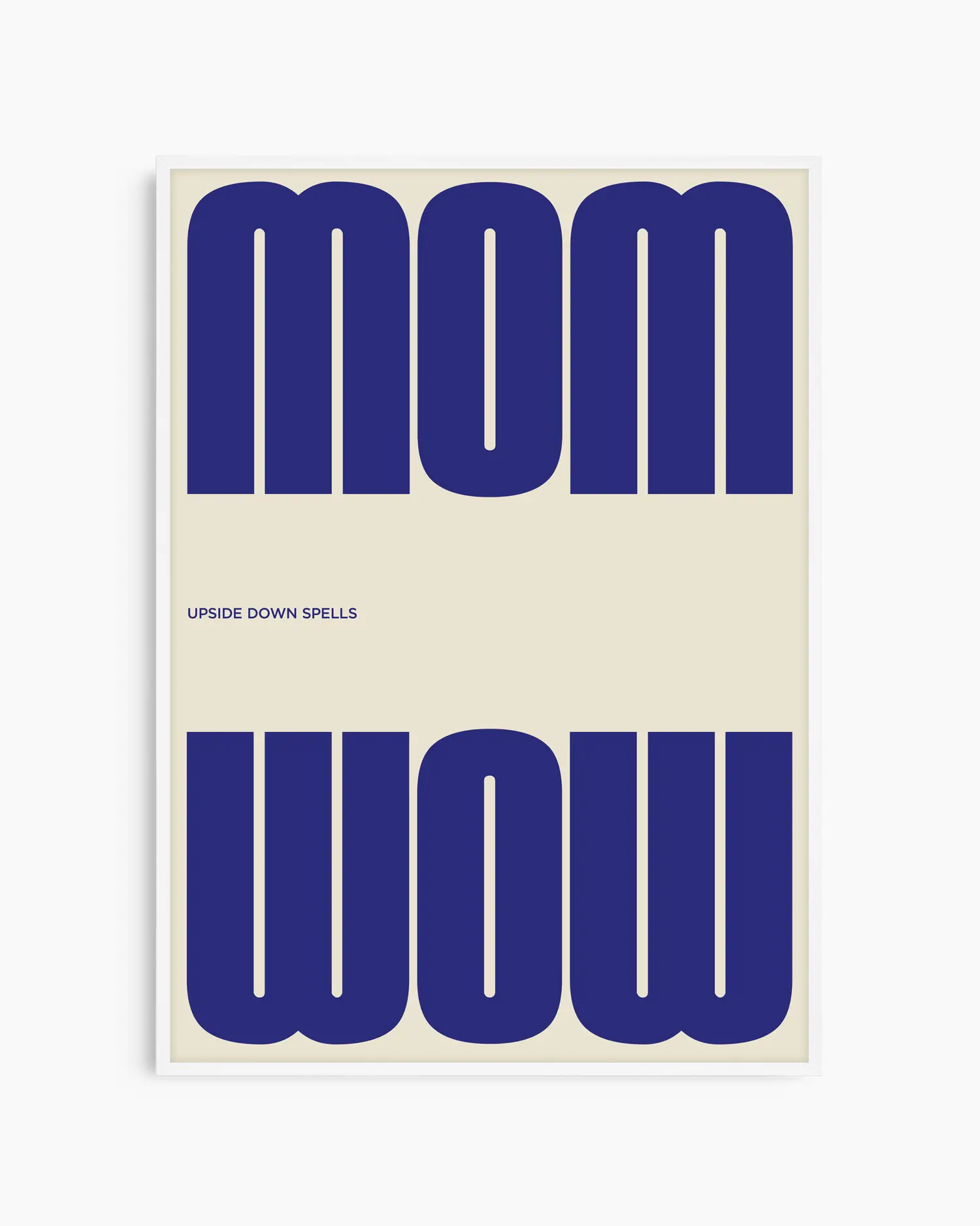 Poster with the blue text 'MOM upside down spells WOW' in a minimalistic design on a beige background, framed in a white wooden frame.