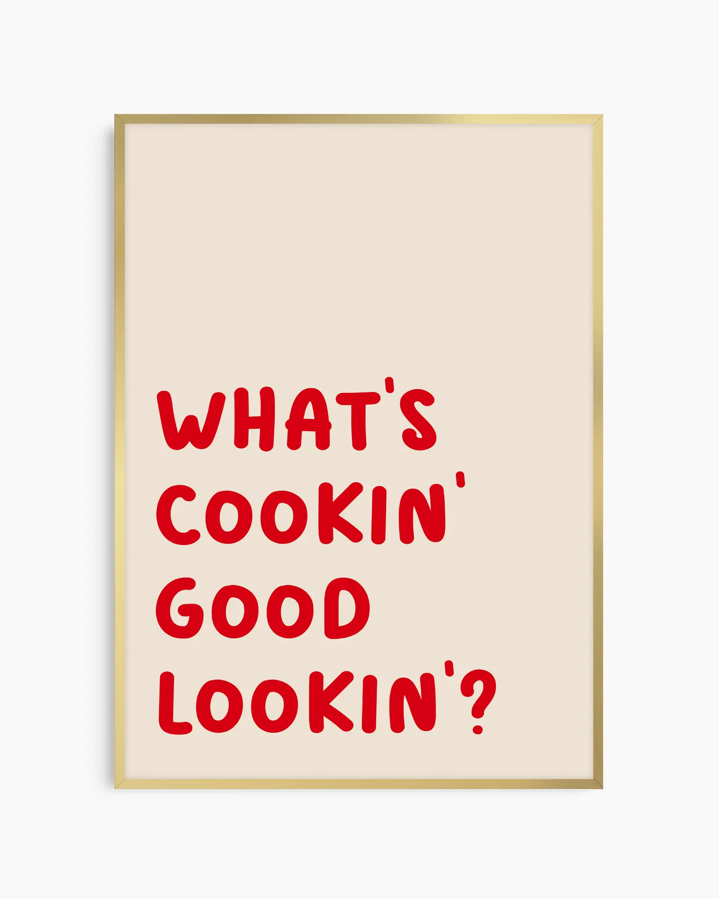 Nursery poster with red text saying 'What's cooking' good looking'?' in a golden aluminium frame.