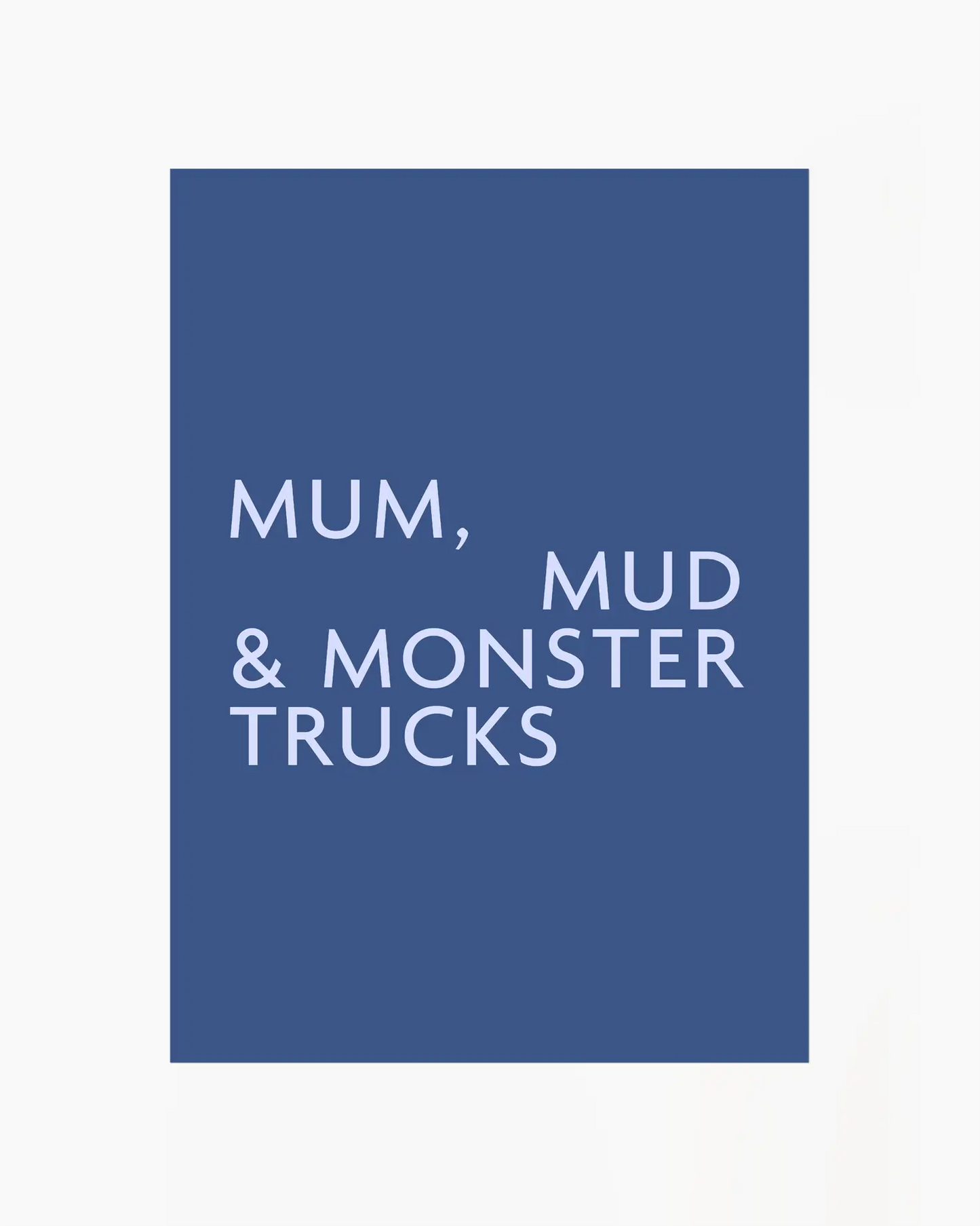 Poster with light blue text 'MUM, MUD & MONSTER TRUCKS' on a dark blue background.