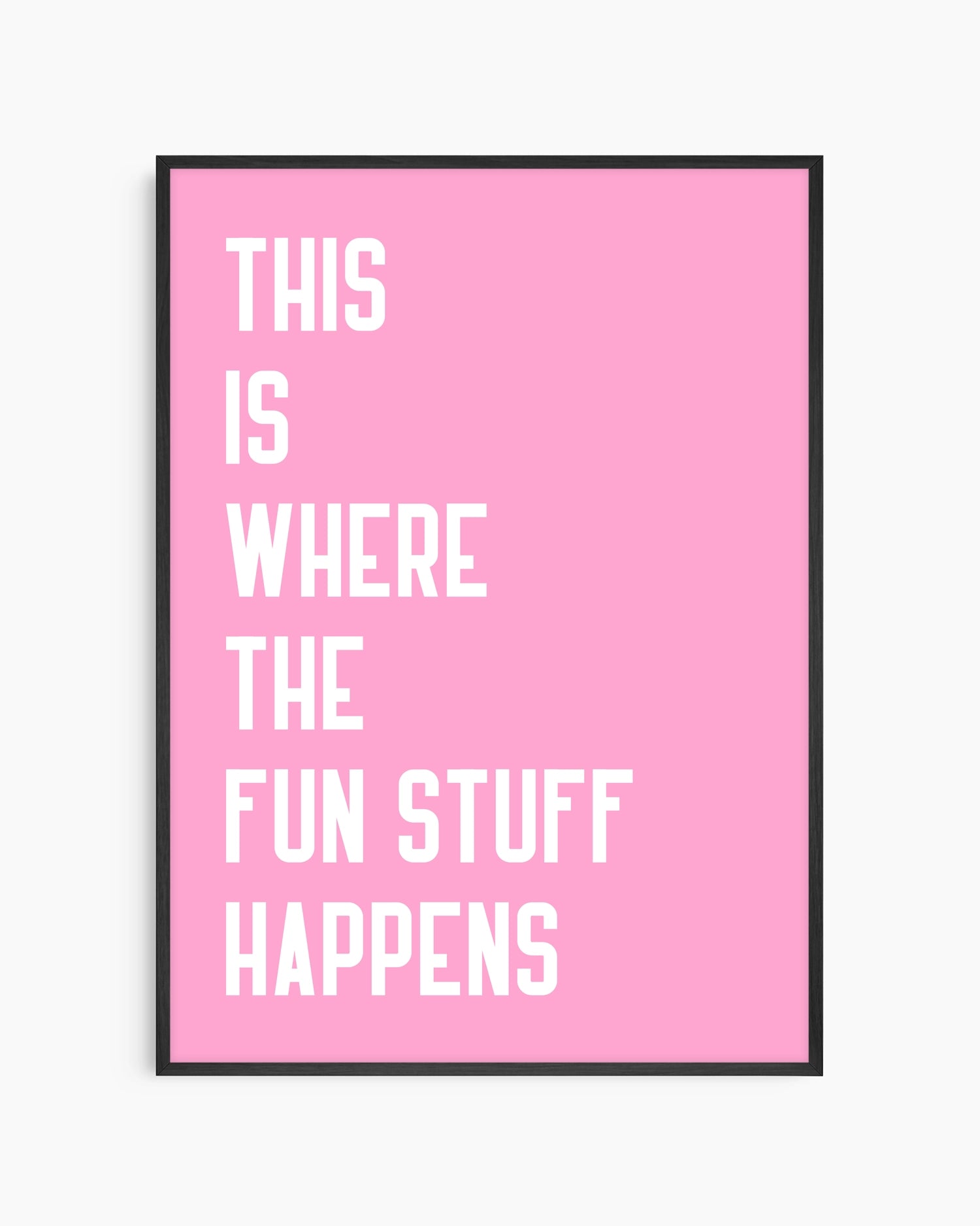 Motivational poster with text 'This is where the fun stuff happens' on a pink background