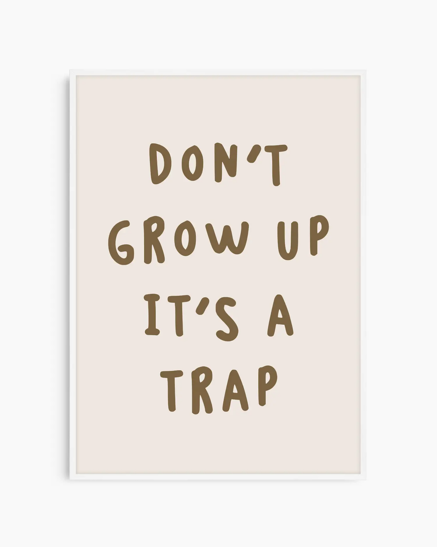 Don't Grow Up It's A Trap Poster