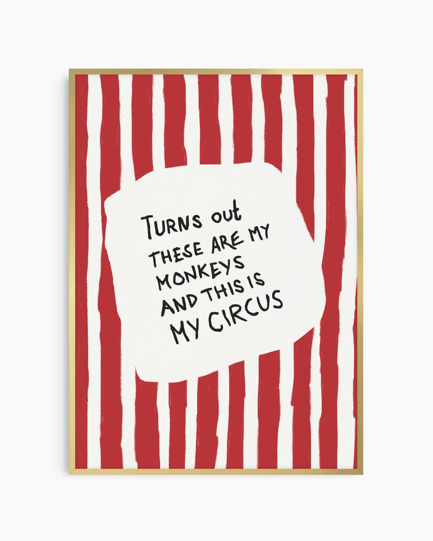 Nursery artwork with red and white striped background and text quote saying "Turns out these are my monkeys and this is my circus". Framed in a golden aluminium frame.