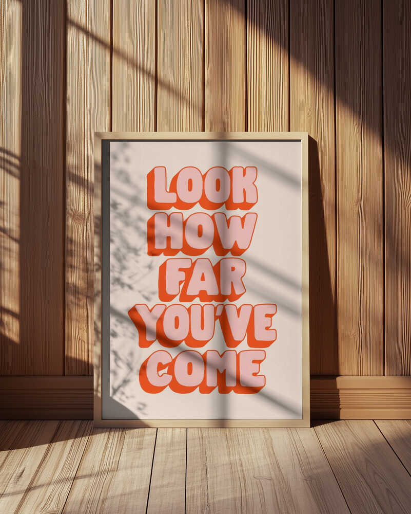 Poster with 'Look how far you've come' pink and red text on a light background